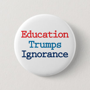 Bildung schlägt Unwissenheit - Anti Präsident Trum Button