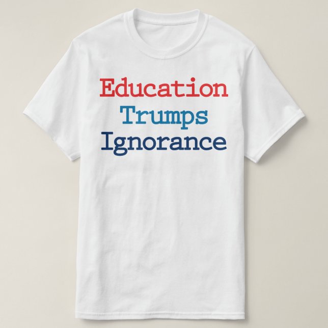 Bildung Trumps Ignoranz - Anti-Präsident Trump T-Shirt (Design vorne)