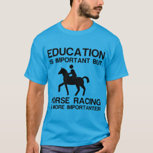 Bildung und Pferderennen T-Shirt