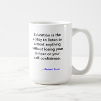 Bildungs-Zitat-Tasse von Robert Frost