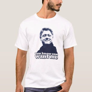 Bill Clinton, ", das Sie kennen, dass Sie mich" T-Shirt