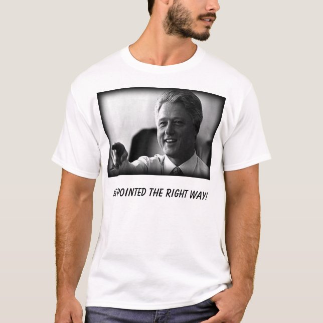 Bill Clinton, zeigte er die rechte Weise! T-Shirt (Vorderseite)