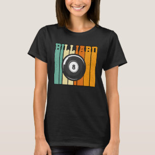Billard Billard Billard Billard Billard Cue 8 B T-Shirt