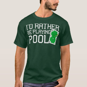 Billard-Billardtisch statt Billard spielen T-Shirt