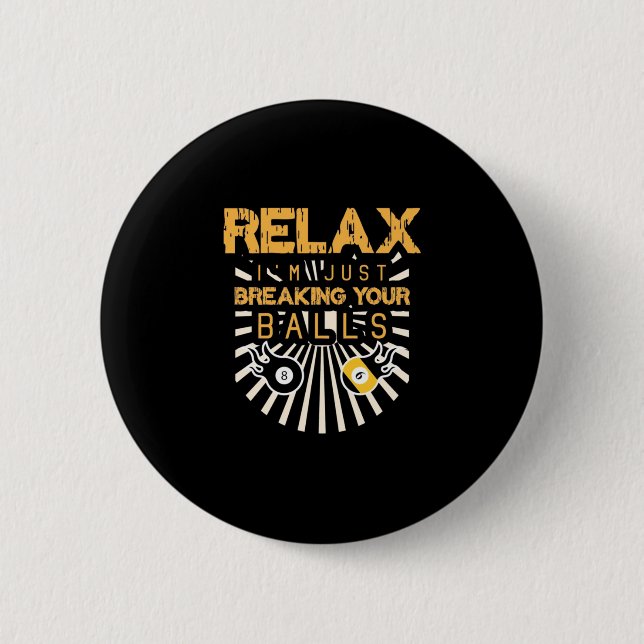 Billard entspannen Ich breche gerade Ihre Bälle Button (Vorderseite)
