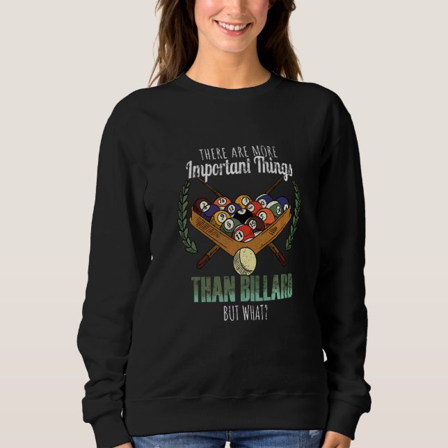 Billard Es gibt wichtigere Dinge als Bil Sweatshirt (Vorderseite)