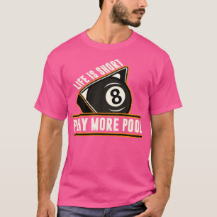 Billard Leben ist Kurz spielen mehr Pool T-Shirt
