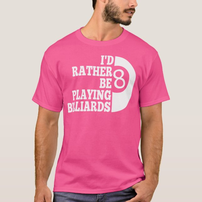 Billard Pool, den ich eigentlich spielen würde T-Shirt (Vorderseite)
