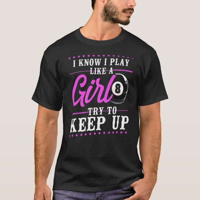 Billard Pool Player Ball Girl 8 Ball I Know I Pl T-Shirt (Vorderseite)