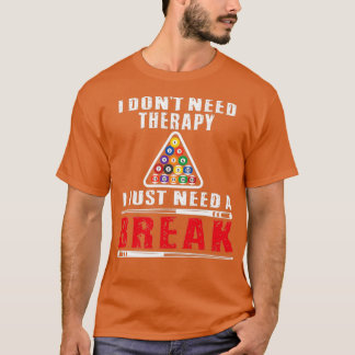 Billard Pool Spieler Ich brauche keine Therapie T-Shirt