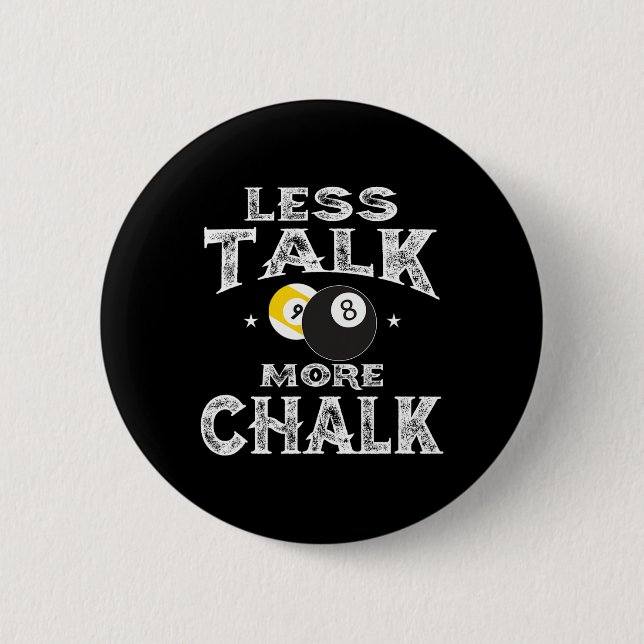 Billard Pool - Weniger Talk mehr Chalk Button (Vorderseite)