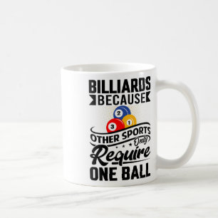 Billard, weil andere Sportarten nur eine Ba benöti Kaffeetasse