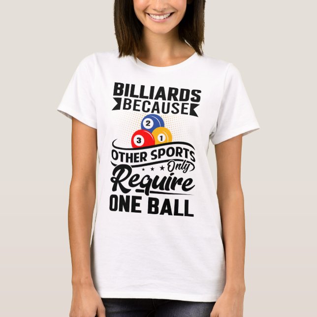 Billard, weil andere Sportarten nur eine Ba benöti T-Shirt (Vorderseite)