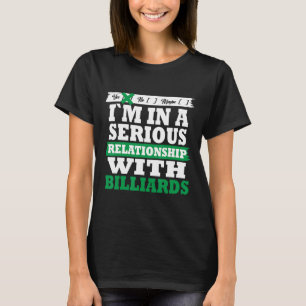 Billards meine ernste Beziehung Funny T-Shirt
