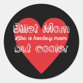 Billet-Mama wie eine Hockey-Mama, aber Cooler Runder Aufkleber