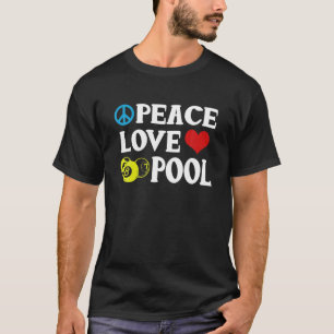 Billiard Funny Peace Liebe Pool Quote Pool Player T-Shirt