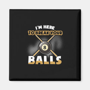 Billiard Player   Ich bin hier, um Ihre Bälle zu d Magnet
