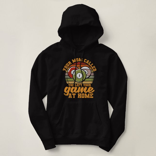 Billiard Player Ihre Mama, Sie Verlassen Ihr Spiel Hoodie (Design vorne)