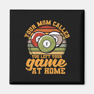 Billiard Player Ihre Mama, Sie Verlassen Ihr Spiel Magnet