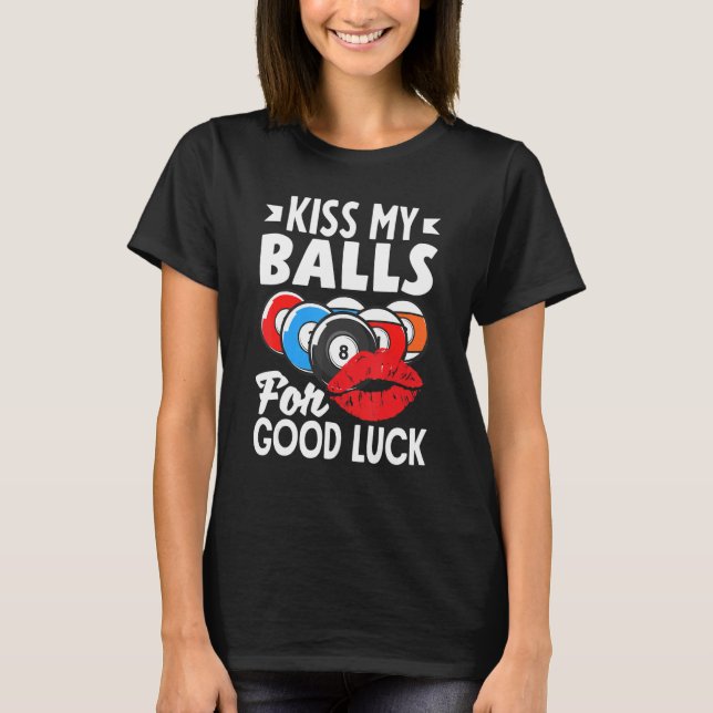 Billiard Player Pool Player Kiss My Balls T-Shirt (Vorderseite)