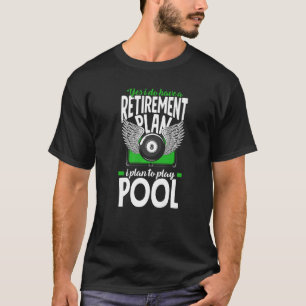 Billiard Player Rentirement Plan Play Pool Snooker T-Shirt