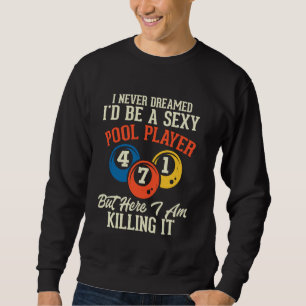 Billiard Pool Player I nie träumte Billiard Liebe Sweatshirt