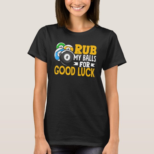 Billiard Rub My Balls For Good Luck Snooker Player T-Shirt (Vorderseite)