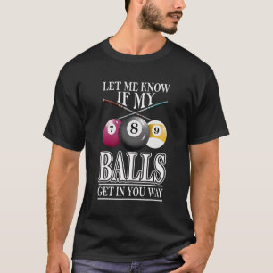 Billiard Snooker Spiel Lass Mich Wissen Wenn Meine T-Shirt