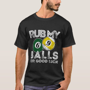 Billiards Funny Rub mir für Viel Glück T-Shirt