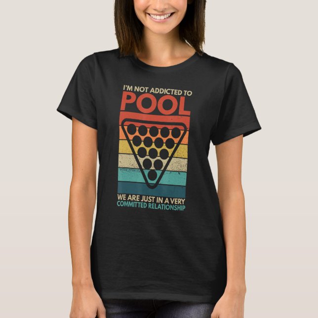 Billiards I'm Not Addicted To Pool Playing Billiar T-Shirt (Vorderseite)