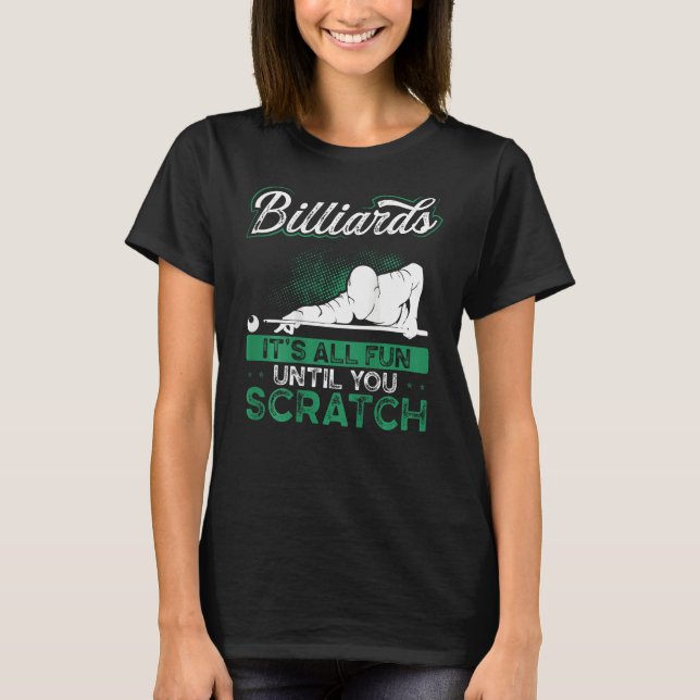 Billiards It's All Fun Until You Scratch Backprint T-Shirt (Vorderseite)
