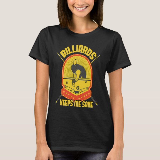 Billiards Keeps Me Sane I Pool Billiard I Snooker  T-Shirt (Vorderseite)