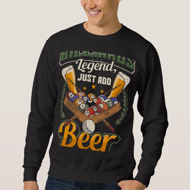 Billiards Legend Just Add Beer  Snooker Sweatshirt (Vorderseite)