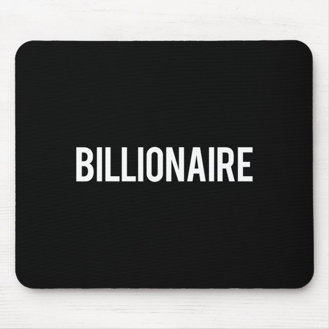 Billionaire - Cool New Money Club Ceo Funny Gift T Mousepad (Vorne)