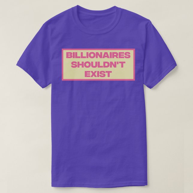 Billionaires sollten existieren2 T-Shirt (Design vorne)