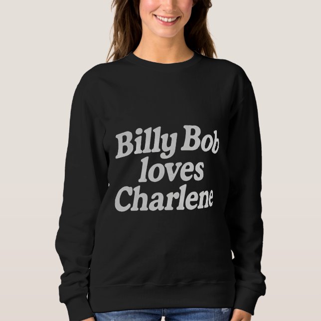 Billy Bob loves charlene  Sweatshirt (Vorderseite)