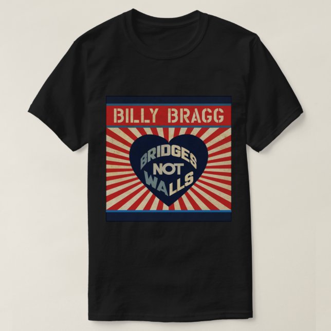 Billy Bragg Bridges not Walls Classic T - Shirt (Design vorne)