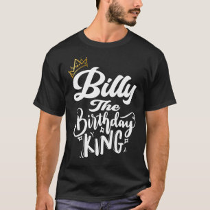 Billy The Birthday King Happy Birthday Men Boys T T-Shirt