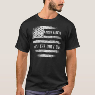 Bin I the Only One Aaron Lewis Flag USA Lovers Vin T-Shirt