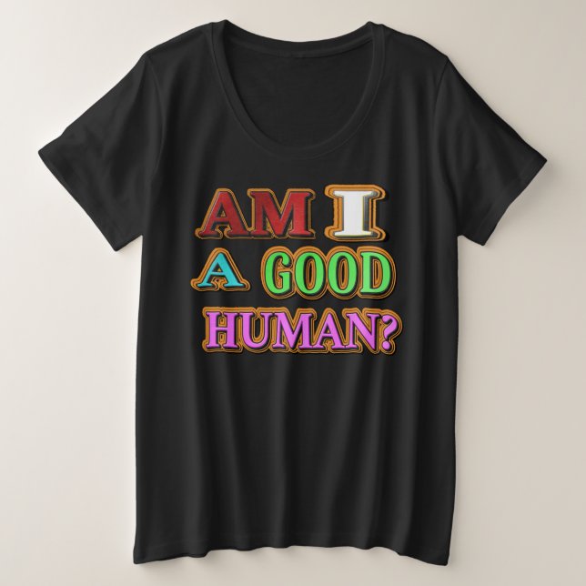 "Bin ich ein guter Mensch?" Niedliches Design. Jet Große Größe T-Shirt (Design vorne)
