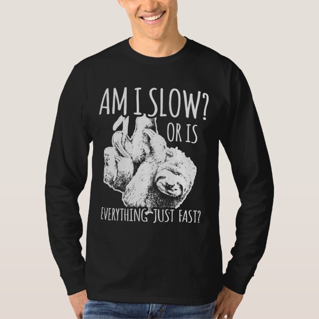 Bin ich langsam oder ist alles nur schnell? T-Shirt (Vorderseite)