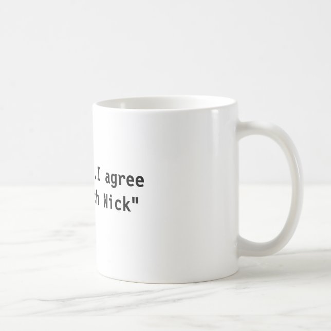 "… Bin ich mit Nick " einverstanden Tasse (Rechts)