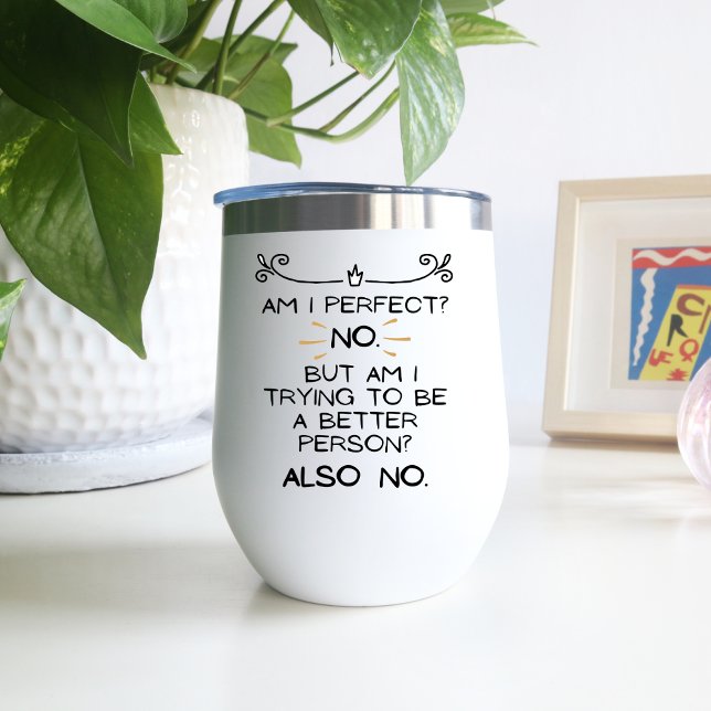 Bin ich perfekt, nein! Funny Gift Wine Tumbler (Von Creator hochgeladen)