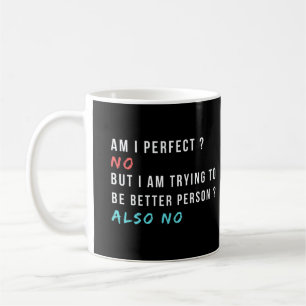 Bin ich perfekt Nein, lustiger sarkastischer Spruc Kaffeetasse