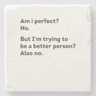 Bin ich perfekt? Nein, versuche ich, besser lustig Steinuntersetzer