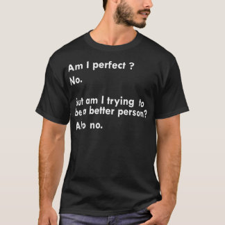 Bin ich perfekt ohne lustiges Geschenk T-Shirt