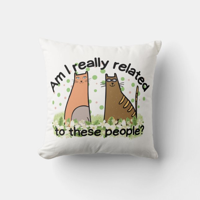 Bin ich wirklich mit diesen Leuten verwandt? Kissen (Vorderseite)
