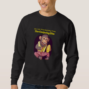 Bin nicht der Affe aus dem Conjuring-Film Sweatshirt