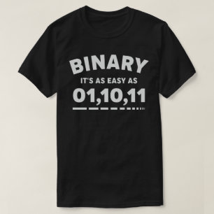 Binär ist es so einfach wie 01,10,11 T-Shirt