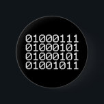 BINARY GEEK BUTTON<br><div class="desc">GEEK IN BINARY

Globe Trotters specialises in idiosyncratic imagery from around the globe. Here you will find unique Greeting Cards,  Postcards,  Posters,  Mousepads and more.</div>